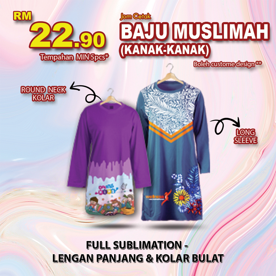 Baju Sublimation Kanak-Kanak Muslimah (Kolar bulat) + lengan panjang